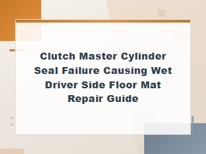 Clutch Master Cylinder Seal Replacement: Fix Wet Floor Mat Guide